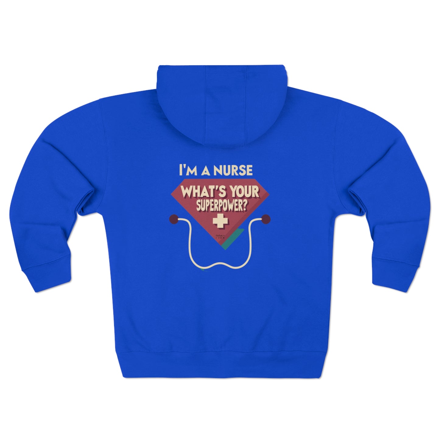 "Im a Nurse, What's Your Superpower?" Unisex Full Zip Hoodie