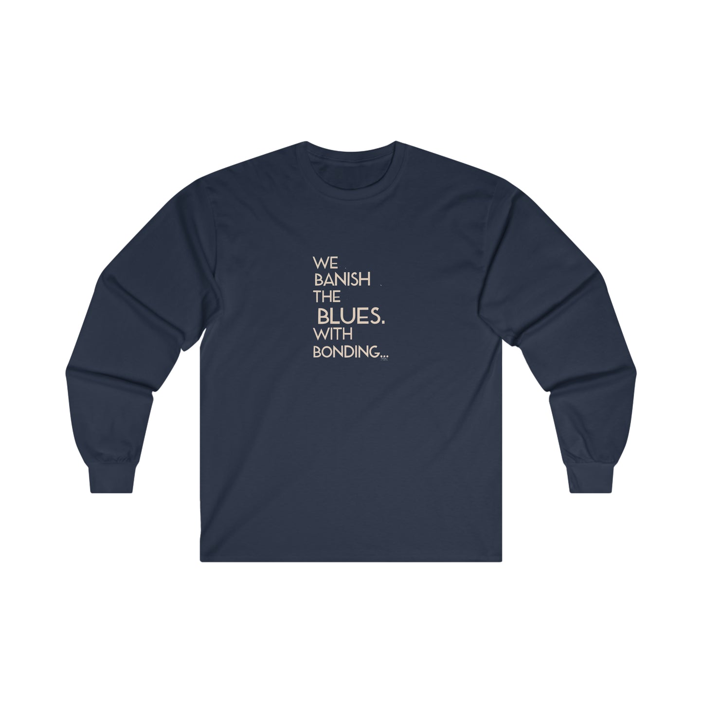 "Banish the Blues w/ Bonding" Long Sleeve