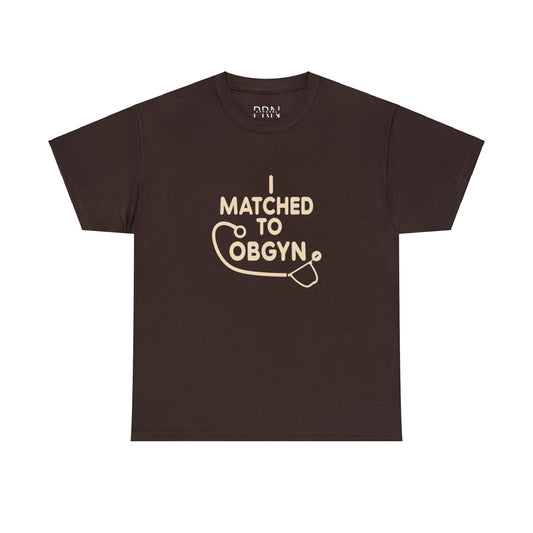 "I Matched to OBGYN" Unisex Heavy Cotton Tee