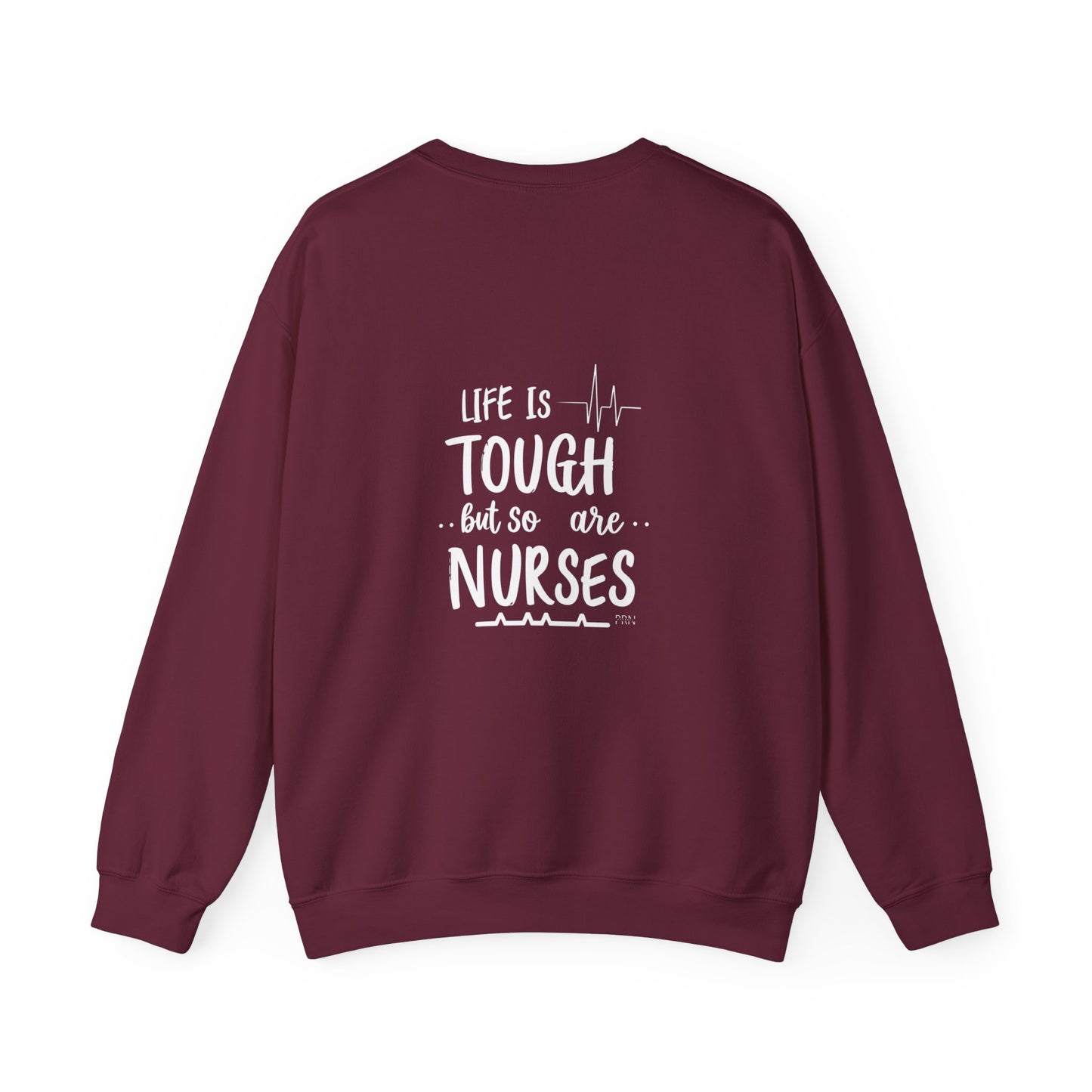 "Life is Tough , But So Are Nurses" Unisex Crewneck