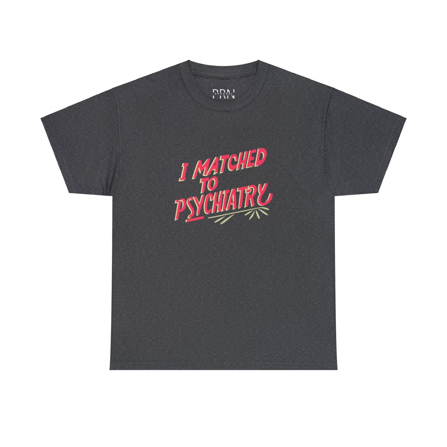 "I Matched to Psychiatry" 3 Unisex Heavy Cotton Tee